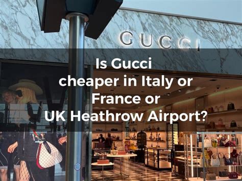 is gucci cheaper in italy than france|is hermes cheaper in paris.